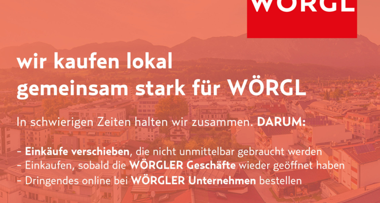 WIR KAUFEN LOKAL - Gemeinsam sind wir stark für WÖRGL WIR KAUFEN LOKAL - Gemeinsam sind wir stark für WÖRGL